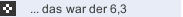  ... das war der 6,3